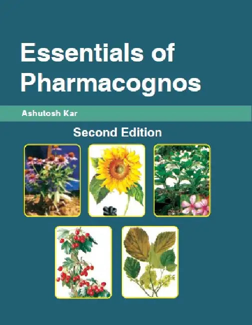 Essentials Of Pharmacognosy  by Ashutosh Kar