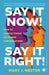 Say it Now! Say it Right!: How to Handle Tough or Tender Conversations by Mary J. Nestor