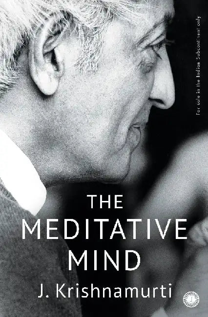 The Meditative Mind by J. Krishnamurti