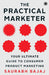The Practical Marketer: Your Ultimate Guide to Consumer Product Marketing by Saurabh Bajaj