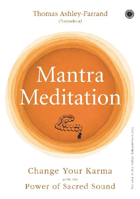 Mantra Meditation: Change Your Karma with the Power of Sacred Sound by Thomas AshleyFarrand (Namadeva)