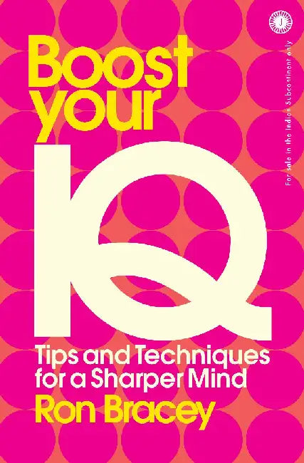 Boost Your IQ: Tips and Techniques for a Sharper Mind by Ron Bracey