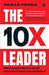 The 10X Leader: Breaking the Rules of Conventional Leadership by Pawan Verma