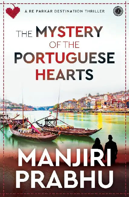 The Mystery of the Portuguese Hearts: A Re Parkar Destination Thriller by Manjiri Prabhu