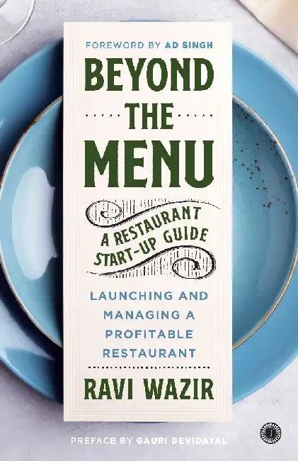 Beyond the Menu: A Restaurant Start-up Guide: Launching and Managing a Profitable Restaurant by Ravi Wazir
