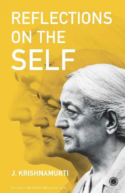 Reflections on the Self by J. Krishnamurti
