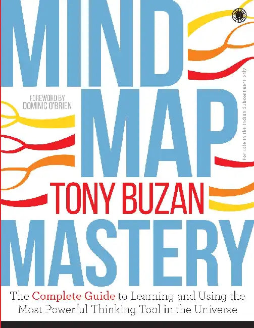 Mind Map Mastery: The Complete Guide to Learning and Using the Most Powerful Thinking Tool in the Universe by Tony Buzan