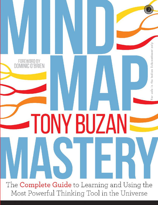 Mind Map Mastery: The Complete Guide to Learning and Using the Most Powerful Thinking Tool in the Universe by Tony Buzan