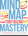 Mind Map Mastery: The Complete Guide to Learning and Using the Most Powerful Thinking Tool in the Universe by Tony Buzan