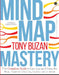 Mind Map Mastery: The Complete Guide to Learning and Using the Most Powerful Thinking Tool in the Universe by Tony Buzan