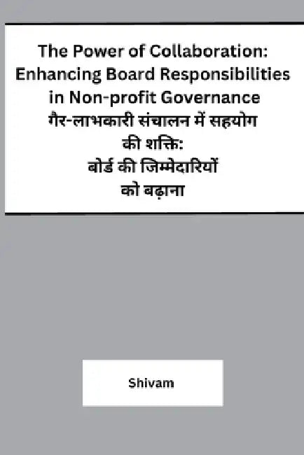 The Power of Collaboration: Enhancing Board Responsibilities in Non-profit Governance by Shivam