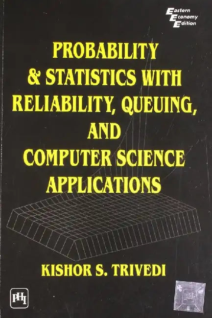Probability and Statistics With Reliability, Queuing, and Computer Science Applications by Trivedi Kishor Shridharbhai