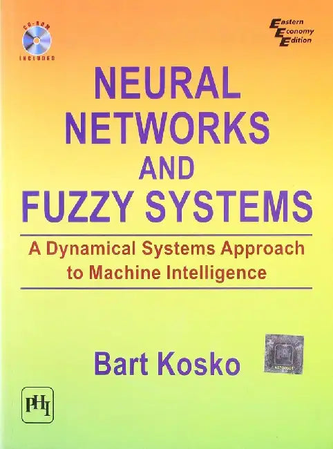 Neural Networks and Fuzzy Systems: A Dynamical Systems Approach to Machine Intelligence by Kosko Bart