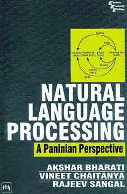Natural Language Processing: A Paninian Perspective by Bharati Akshar, Chaitanya Vineet, Sangal Rajeev