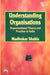 Understanding Organisations: Organisational Theory and Practice In India by Shukla Madhukar