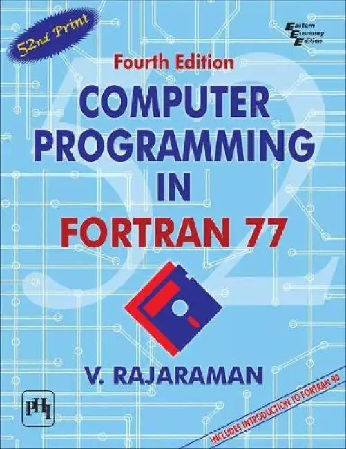Computer Programming In Fortran 77 (With An Introduction to Fortran 90) by Rajaraman V.