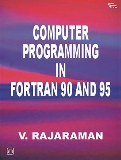 Computer Programming In Fortran 90 and 95 by Rajaraman V.