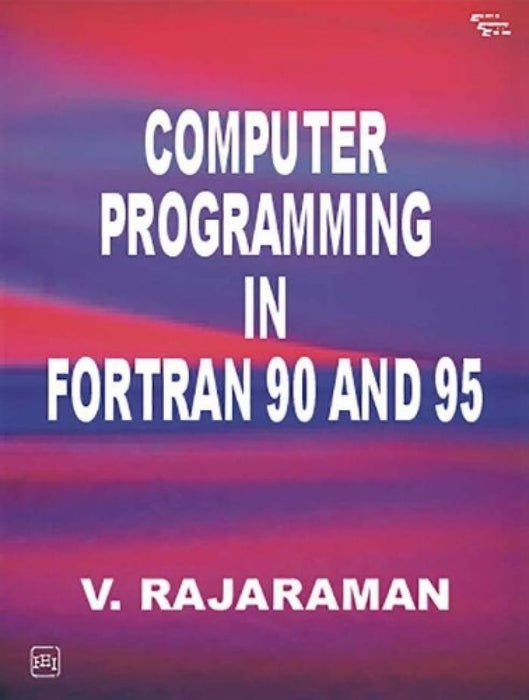 Computer Programming In Fortran 90 and 95 by Rajaraman V.