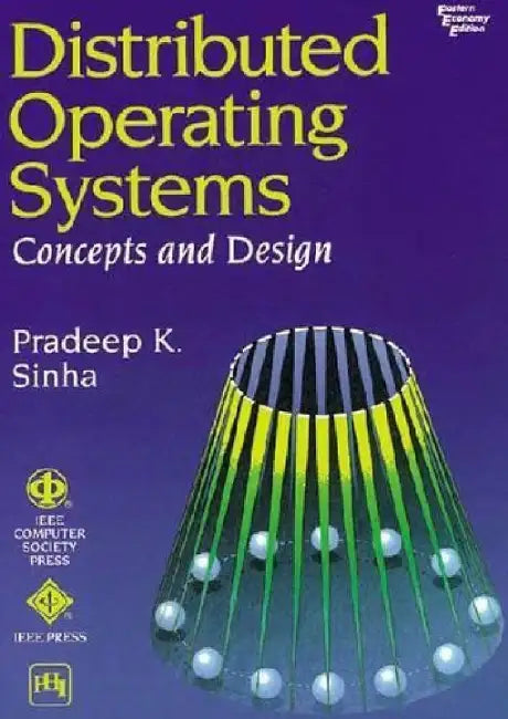 Distributed Operating Systems: Concepts and Design by Sinha Pradeep K.