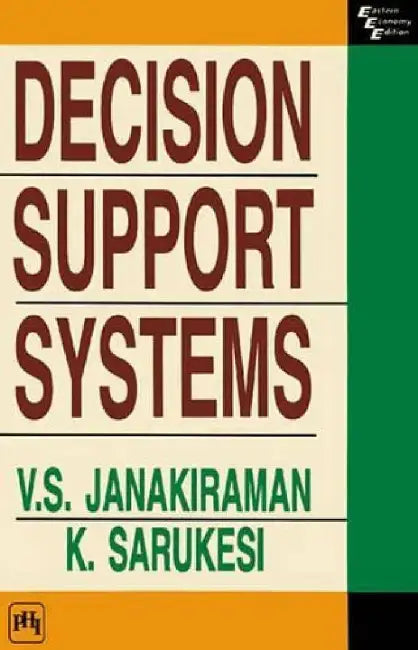 Decision Support Systems by Janakiraman V. S., Sarukesi K.