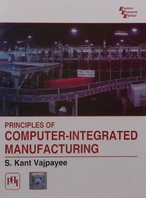 Principles of Computer - Integrated Manufacturing by Vajpayee S. Kant