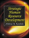 Strategic Human Resource Development by Kandula Srinivas R.