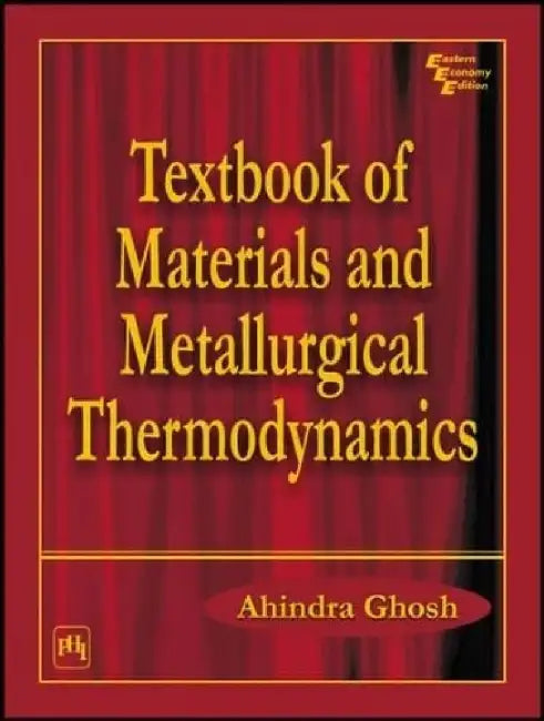 Textbook of Materials and Metallurgical Thermodynamics by Ghosh Ahindra