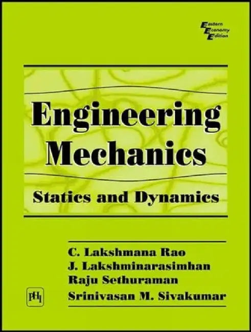 Engineering Mechanics-Statics and Dynamics by Rao Lakshmana Et Al.