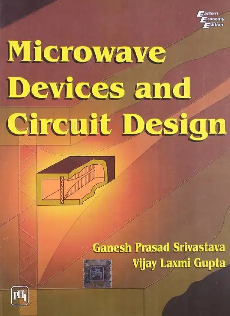 Microwave Devices and Circuit Design by Srivastava Ganesh Prasad, Gupta Vijay Laxmi