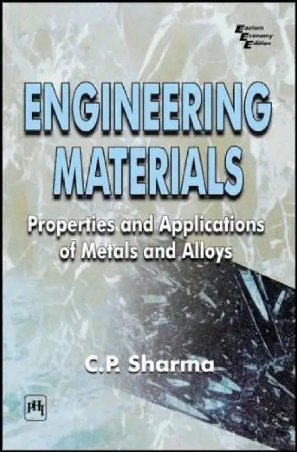 Engineering Materials: Properties and Applications of Metals and Alloys by Sharma C. P.
