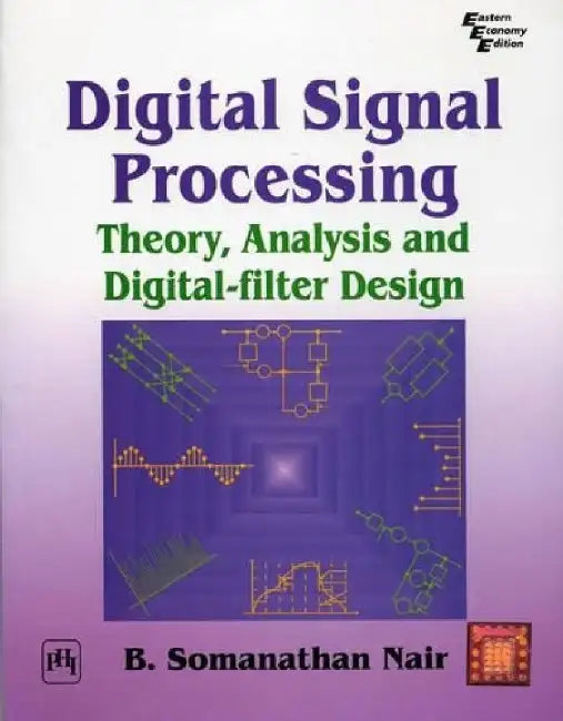 Digital Signal Processing: Theory, Analysis and Digital-Filter Design by Nair B. Somanathan