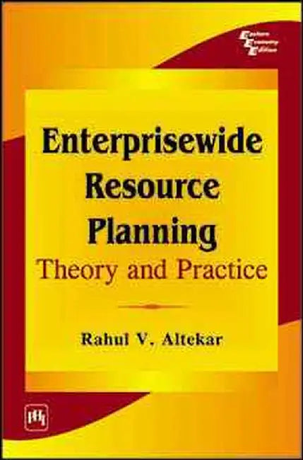 Enterprisewide Resource Planning: Theory and Practice by Altekar Rahul V.