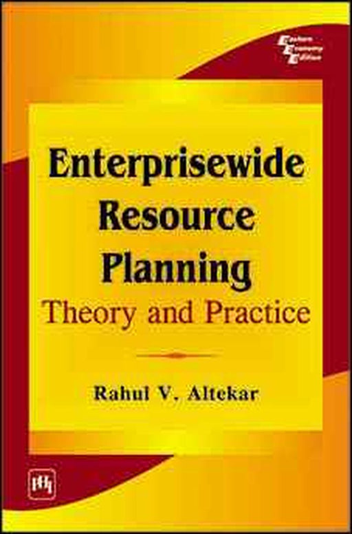 Enterprisewide Resource Planning: Theory and Practice by Altekar Rahul V.