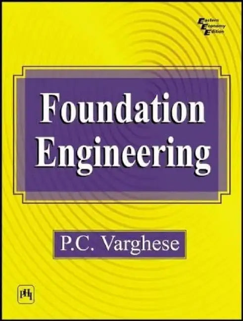Foundation Engineering by Varghese P. C.