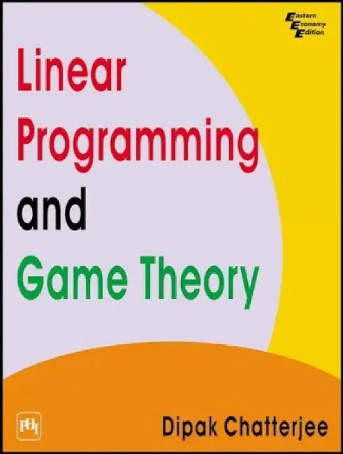 Linear Programming and Game Theory by Chatterjee Dipak