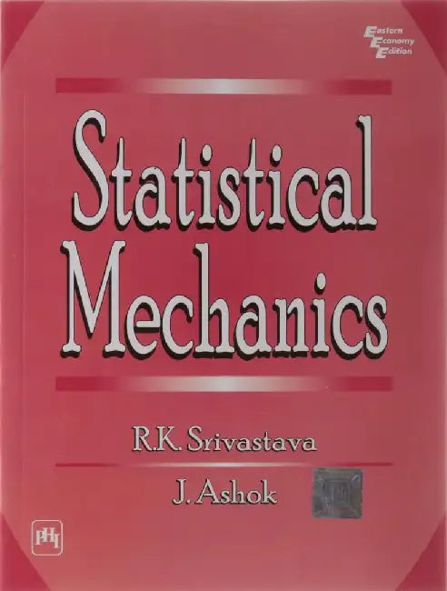 Statistical Mechanics by Srivastava R. K., Ashok J.