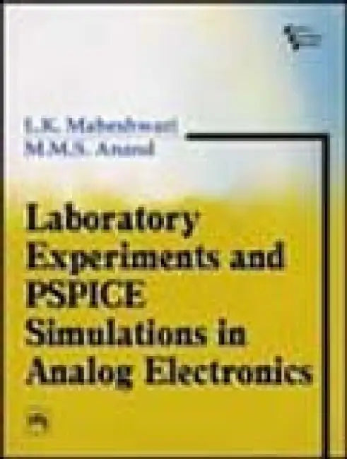 Laboratory Experiments and Pspice Simulations In Analog Electronics by Maheshwari L. K., Anand M. M. S.