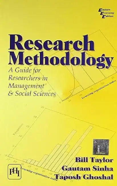 Research Methodology: A Guide For Researchers In Management and Social Sciences by Taylor Bill, Sinha Gautam, Ghoshal Taposh