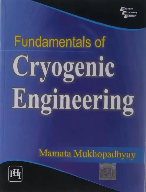 Fundamentals of Cryogenic Engineering by Mukhopadhyay Mamata