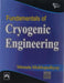 Fundamentals of Cryogenic Engineering by Mukhopadhyay Mamata