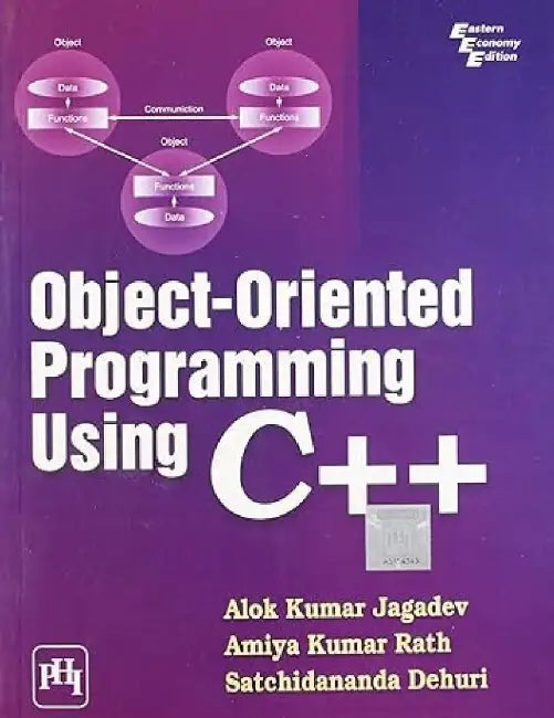 Object-Oriented Programming Using C++ by Dehuri Satchidananda, Jagadev Alok Kumar, Rath Amiya Kumar