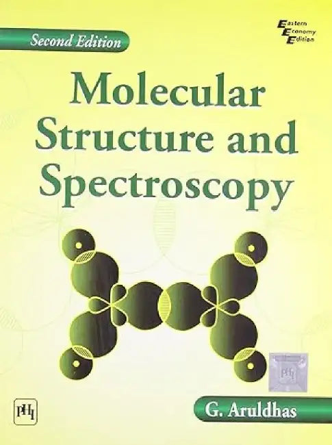 Molecular Structure and Spectroscopy by Aruldhas G.