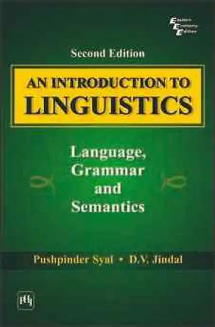 An Introduction to Linguistics: Language, Grammar and Semantics by Syal Pushpinder, Jindal D. V.