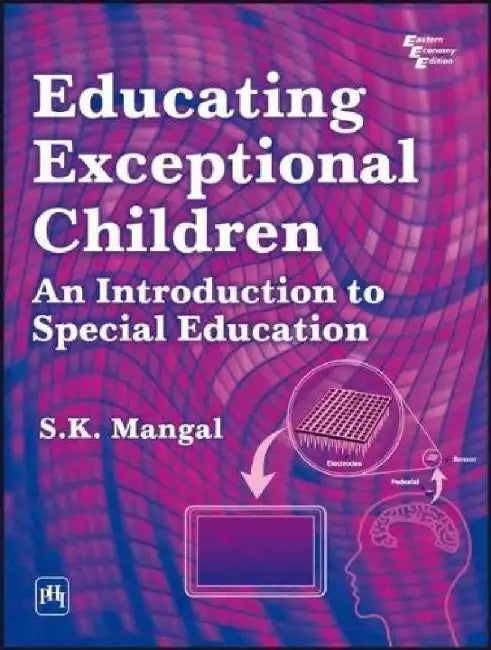Educating Exceptional Children: An Introduction to Special Education by Mangal S. K.