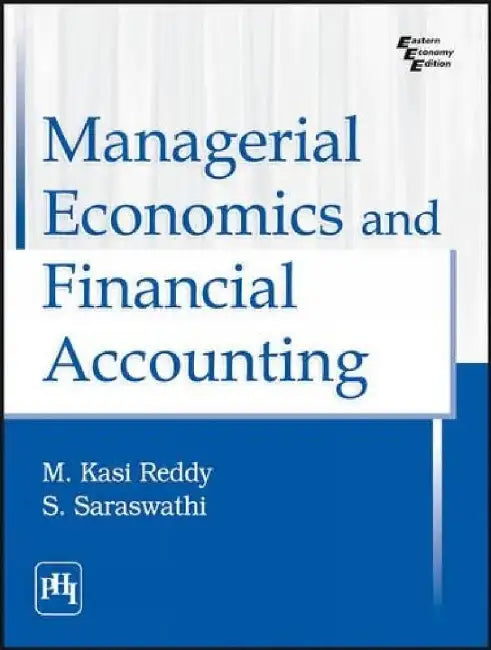 Managerial Economics and Financial Accounting by Reddy M. Kasi, Saraswathi S.