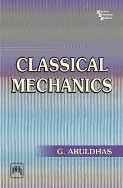 Classical Mechanics by Aruldhas G.