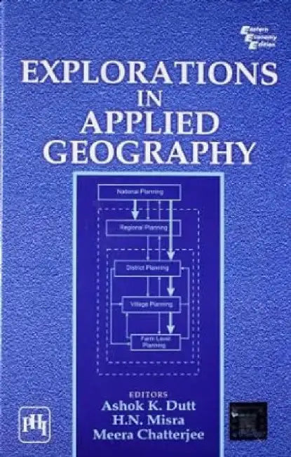 Explorations In Applied Geography by Chatterjee Meera, Dutt Ashok K., Misra H.N.