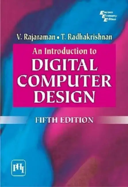 Introduction to Digital Computer Design, An by Rajaraman V., Radhakrishnan T.