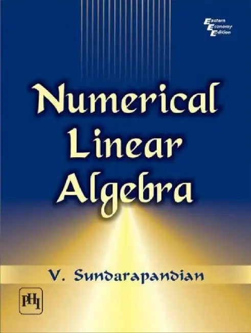 Numerical Linear Algebra by Sundarapandian V.