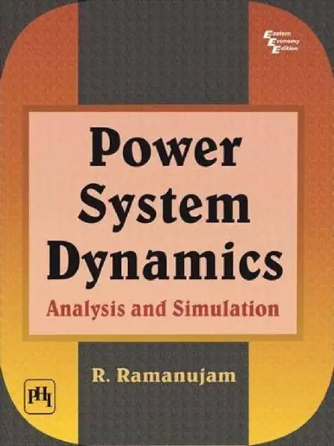 Power System Dynamics: Analysis and Simulation by Ramanujam R.